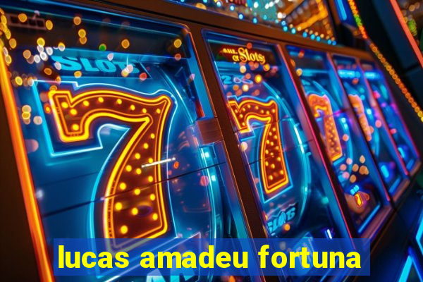 lucas amadeu fortuna