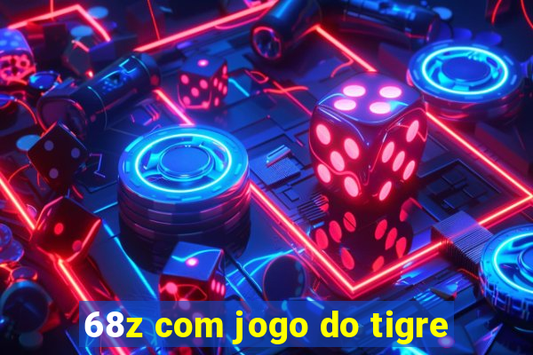 68z com jogo do tigre