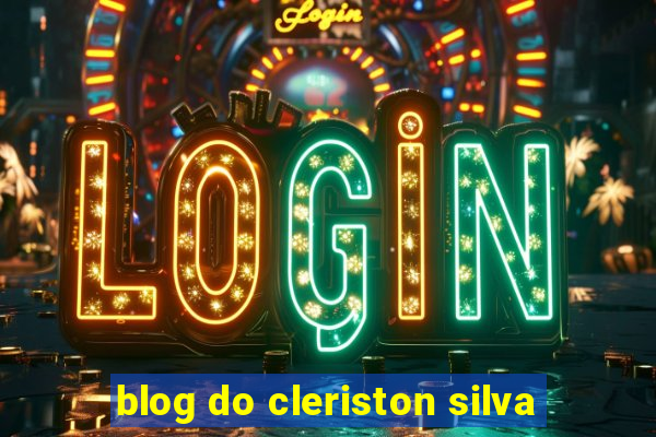 blog do cleriston silva