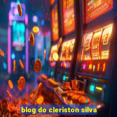 blog do cleriston silva