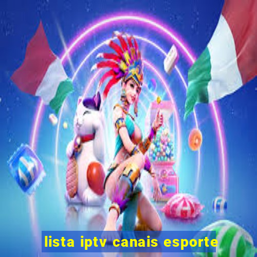 lista iptv canais esporte