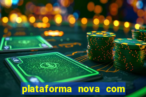 plataforma nova com bonus de cadastro sem deposito