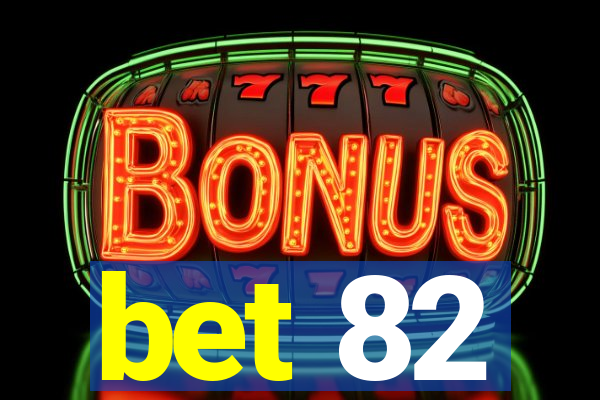 bet 82