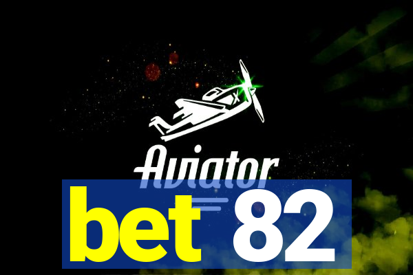 bet 82