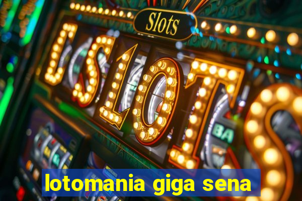 lotomania giga sena