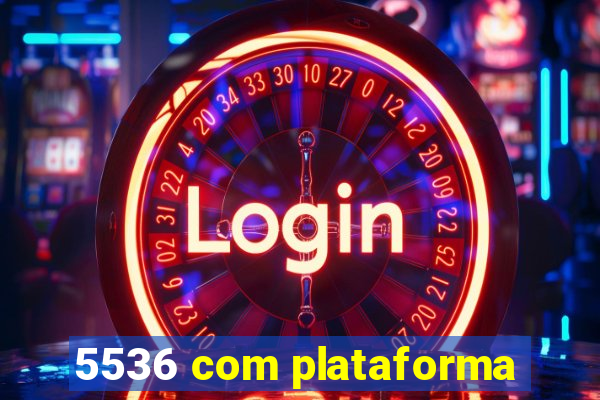 5536 com plataforma