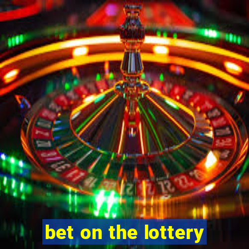 bet on the lottery