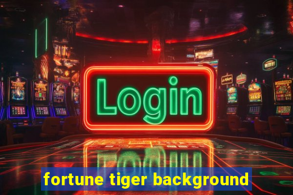 fortune tiger background