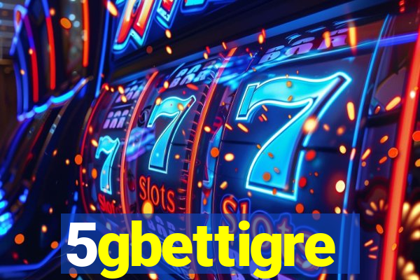 5gbettigre