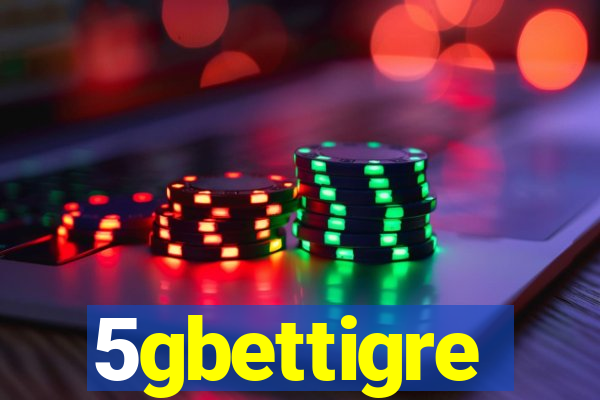 5gbettigre