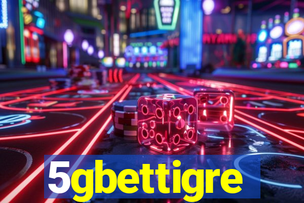 5gbettigre