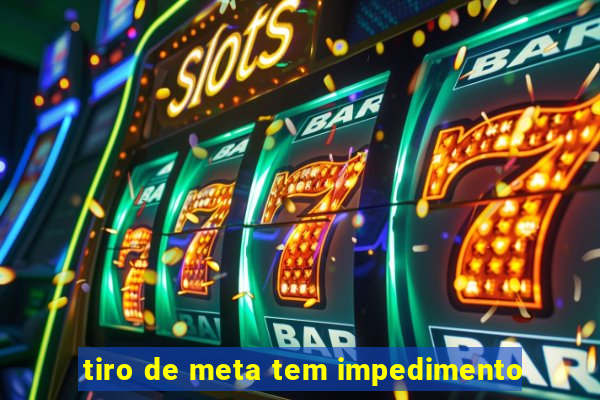 tiro de meta tem impedimento