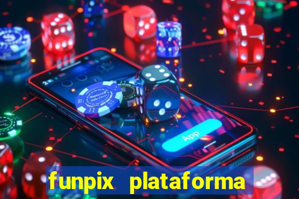 funpix plataforma de jogos