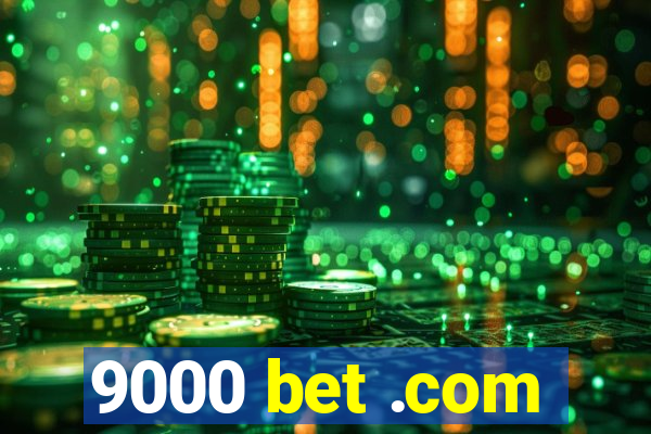 9000 bet .com