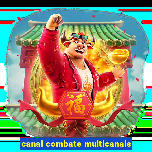 canal combate multicanais