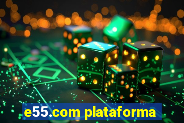 e55.com plataforma