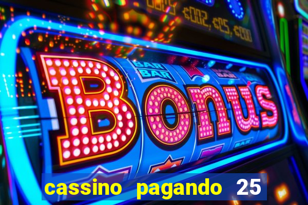 cassino pagando 25 reais no cadastro