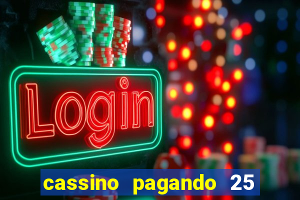 cassino pagando 25 reais no cadastro