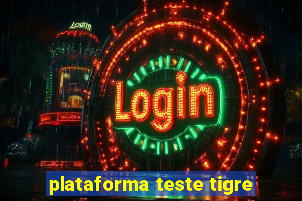 plataforma teste tigre