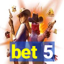 bet 5