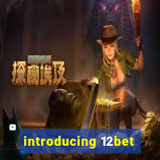 introducing 12bet