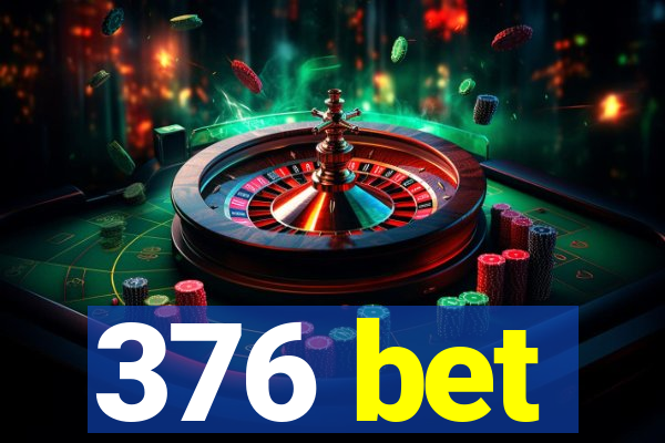 376 bet