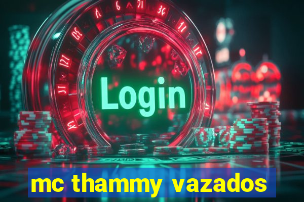 mc thammy vazados