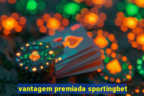 vantagem premiada sportingbet