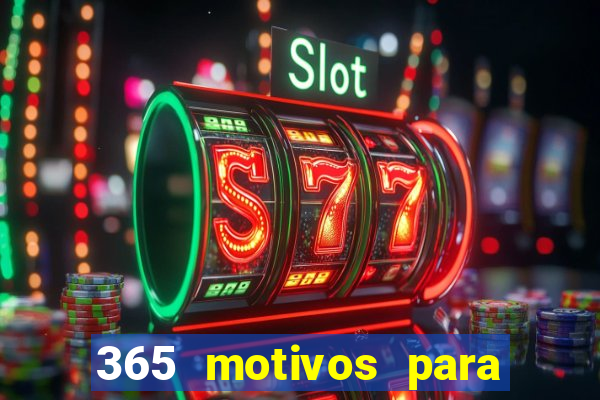 365 motivos para te amar