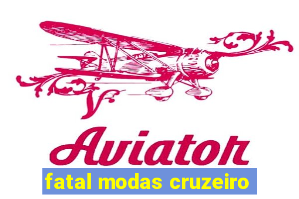 fatal modas cruzeiro