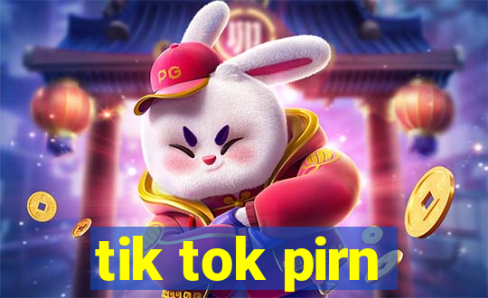 tik tok pirn