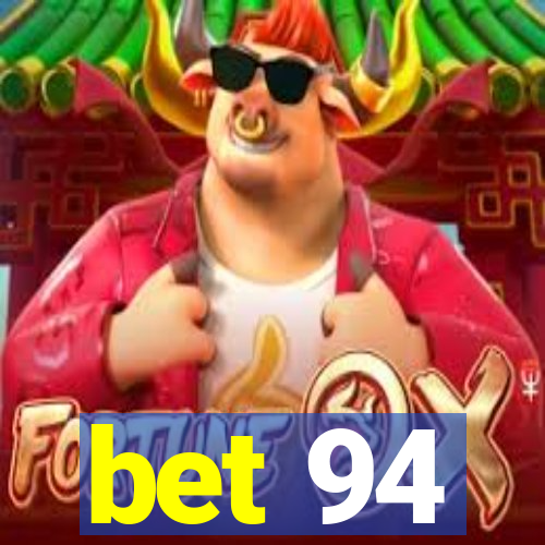 bet 94