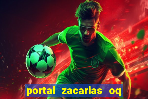 portal zacarias oq q e para falar