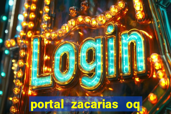 portal zacarias oq q e para falar