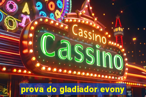 prova do gladiador evony