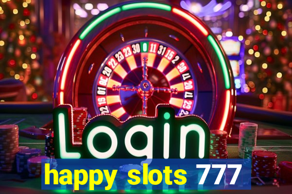 happy slots 777