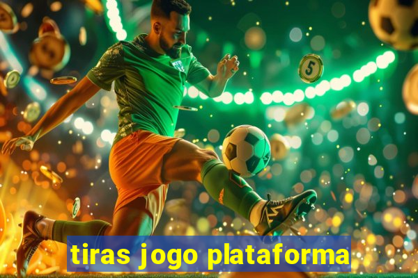 tiras jogo plataforma