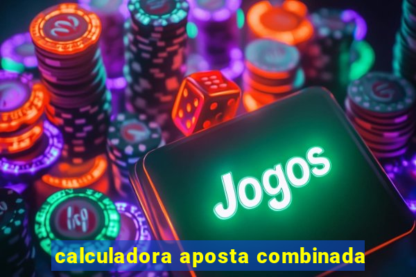 calculadora aposta combinada