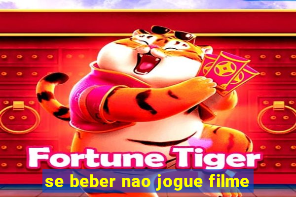 se beber nao jogue filme