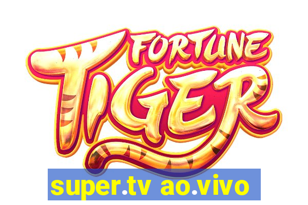 super.tv ao.vivo