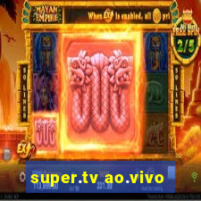 super.tv ao.vivo