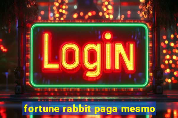 fortune rabbit paga mesmo