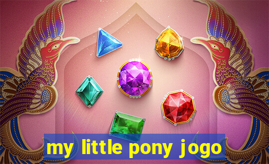 my little pony jogo