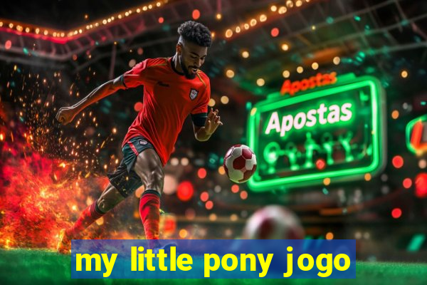 my little pony jogo