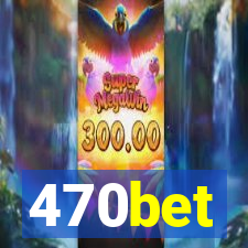 470bet