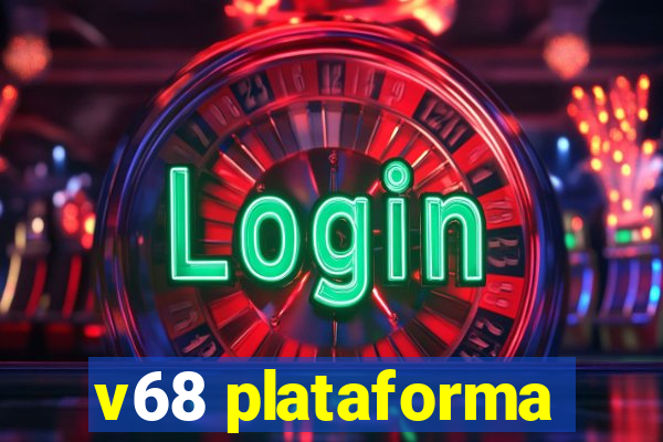 v68 plataforma