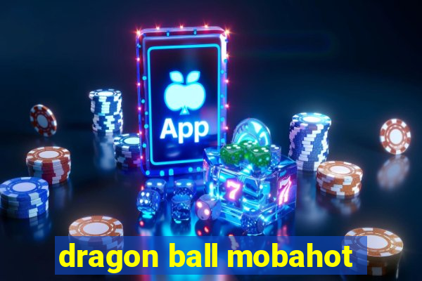 dragon ball mobahot