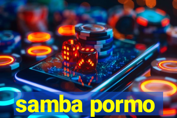 samba pormo