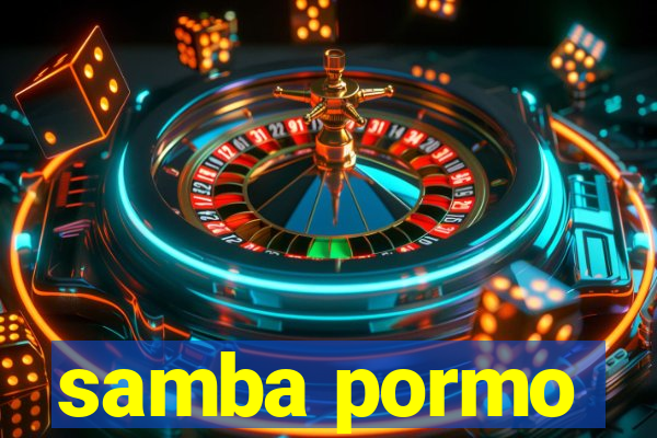 samba pormo