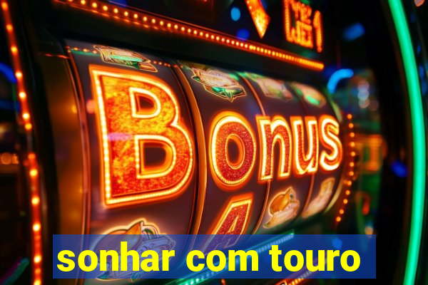 sonhar com touro